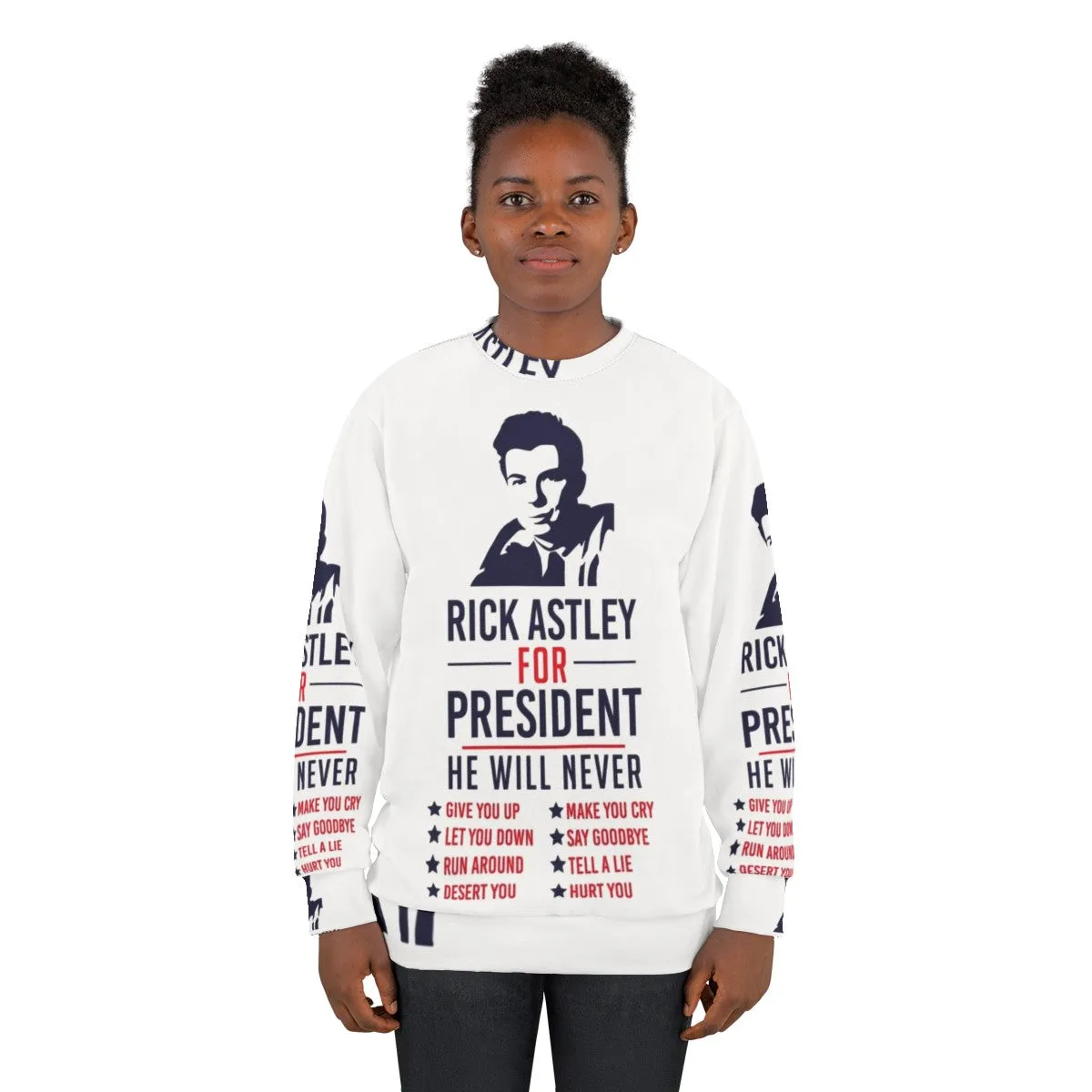 "Rick Astley For President" Political Sweatshirt