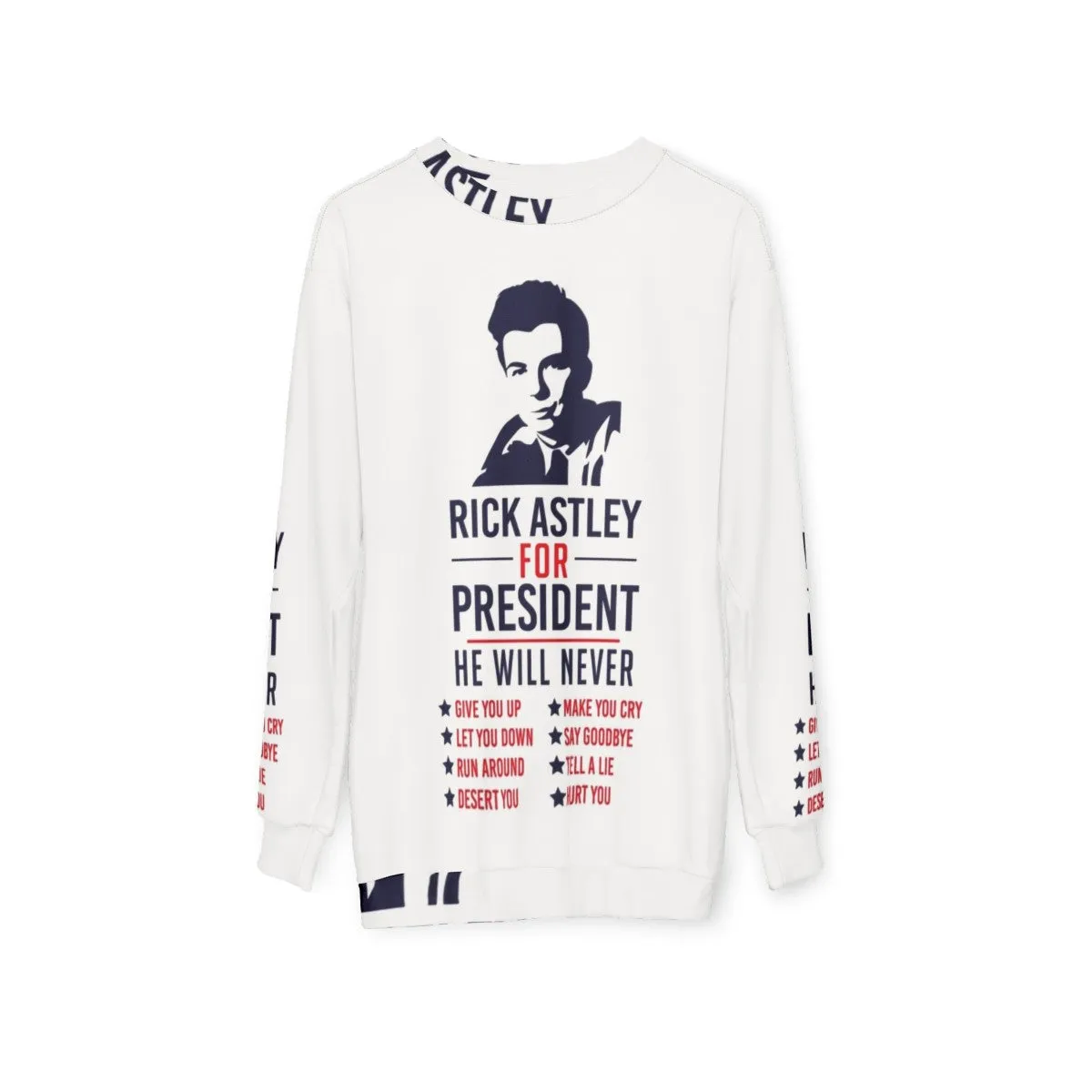 "Rick Astley For President" Political Sweatshirt